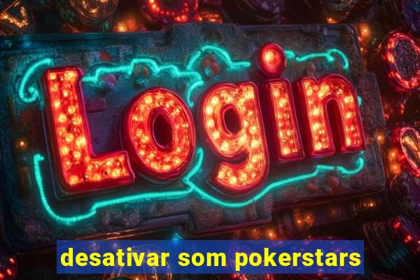 desativar som pokerstars